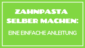 Zahnpasta selber machen, eine einfache Anleitung, ohne Natron, Kokosöl, zero wasteKurkuma, Kinderzahnpasta ohne Fluorid, 